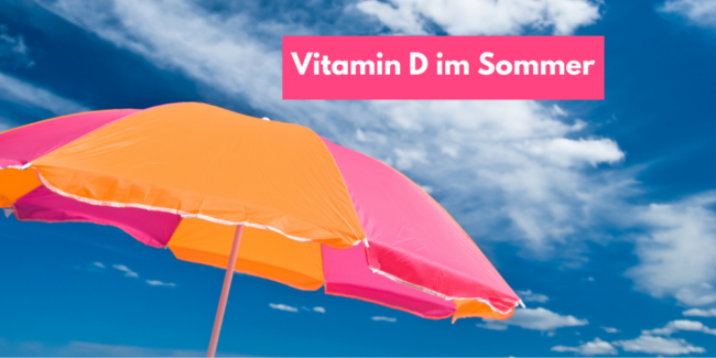 Vitamin D im Sommer: Darauf musst du achten