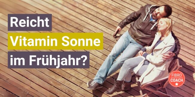 Reicht Vitamin D Sonne im Frühjahr für einen guten Vitamin D Wert?